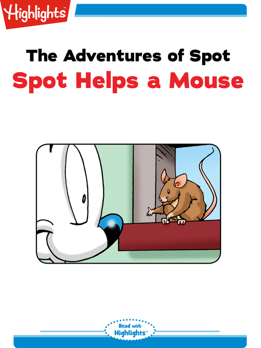 Title details for The Adventures of Spot: Spot Helps a Mouse by Marileta Robinson - Wait list